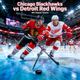 Chicago Blackhawks vs Detroit Red Wings matchup